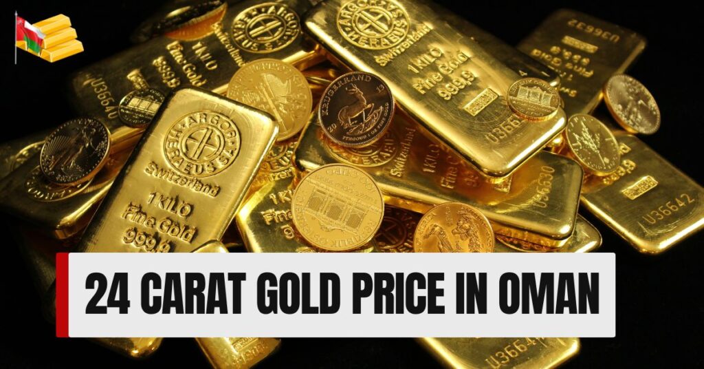 24 Carat Gold Price in Oman